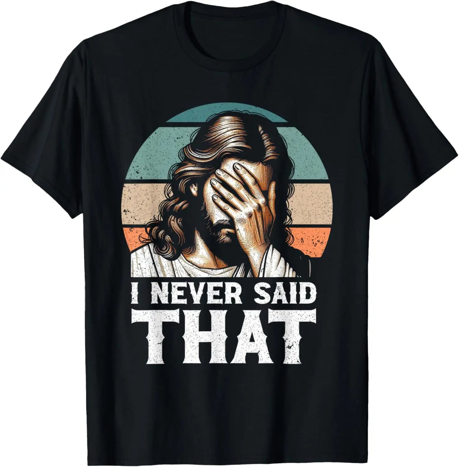 "I Never Said That" Jesus  T-Shirt